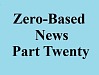 zero based news part twenty