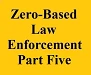zero based law enforcement part 5